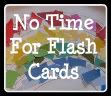 No Time For Flash Cards