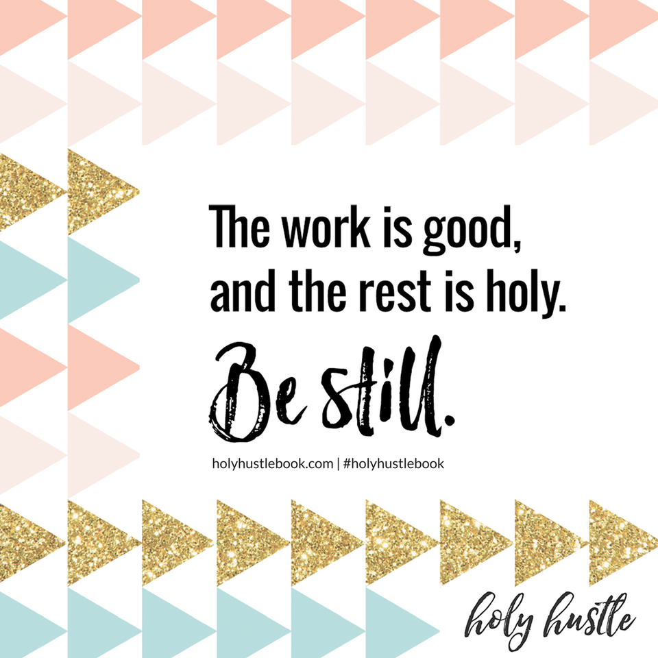 holy hustle work good rest holy