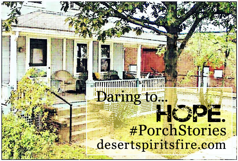porch stories: daring to hope