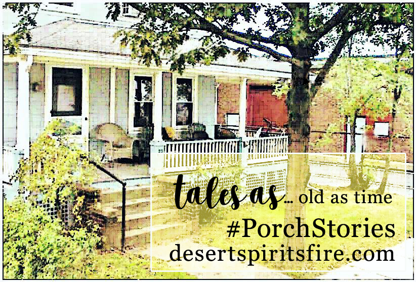 desert spirit's fire porch stories tales as old as time