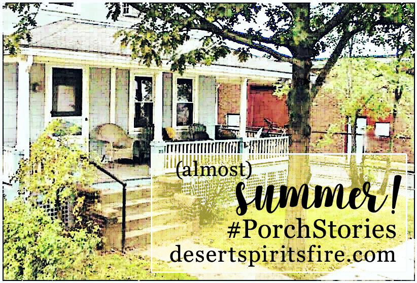 desert spirit's fire porch stories – almost summer
