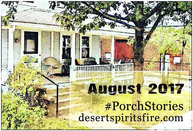 desert spirit's fire porch stories – August 2017