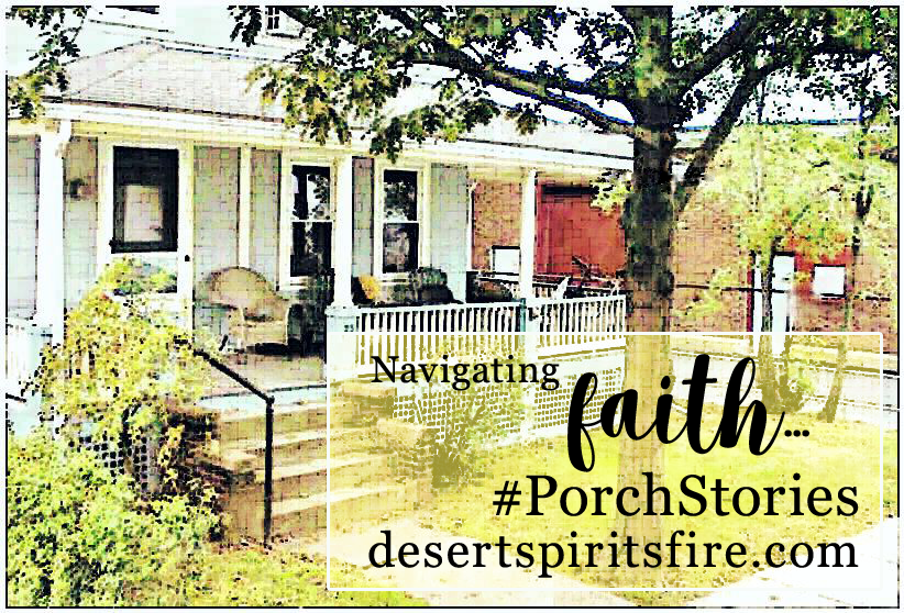 desert spirit's fire porch stories – navigating faith