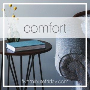 five minute friday comfort