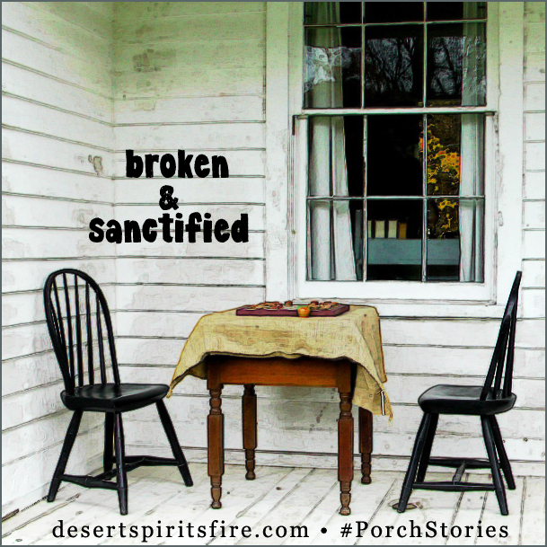 porch stories 20 December broken and sanctified