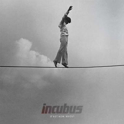 Incubus-IfNotNowWhen-2011-BriBerY.jpg