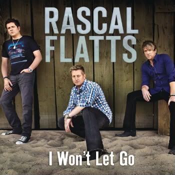 Rascal-Flatts-I-Wont-Let-Go.jpg