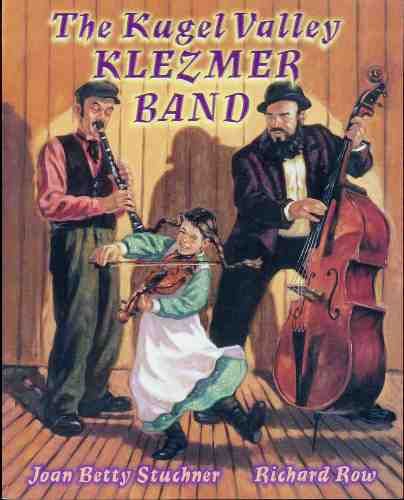 The Kugel Valley Klezmer Band (PJ Library) Joan Betty Stuchner and Richard Row